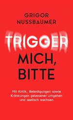 Trigger mich, bitte!