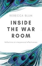 Inside The War Room: Reflections on interpersonal effectiveness