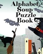 Alphabet Soup Puzzle Book: Halloween Activity Book For Toddlers - 8x10, 80 Page Book, Printed On One Side To Be Safe For Color Markers, Spooky Spider, Witch Hat, Broomstick, Bat, Black Cat Themed Spooky Boo Art Print On Cover