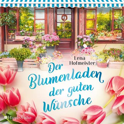 Der Blumenladen der guten Wünsche (ungekürzt)