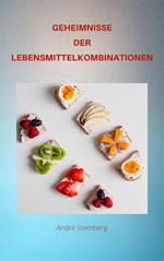 GEHEIMNISSE DER LEBENSMITTEL KOMBINATIONEN