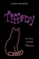 Tiffany - der katz-normale Wahnsinn