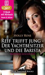 Reif trifft jung - Der Yachtbesitzer und die Barista | Erotische Geschichte