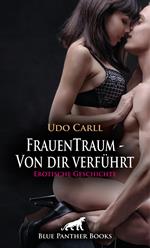 FrauenTraum - Von dir verführt | Erotische Geschichte