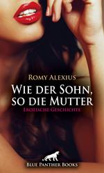 Wie der Sohn, so die Mutter | Erotische Geschichte