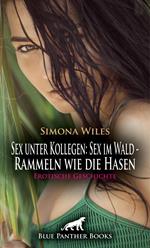 Sex unter Kollegen: Sex im Wald - Rammeln wie die Hasen | Erotische Geschichte