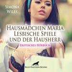 Hausmädchen Maria - Lesbische Spiele und der Hausherr / Erotische Geschichte