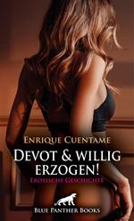 Devot und willig erzogen! Erotische Geschichte