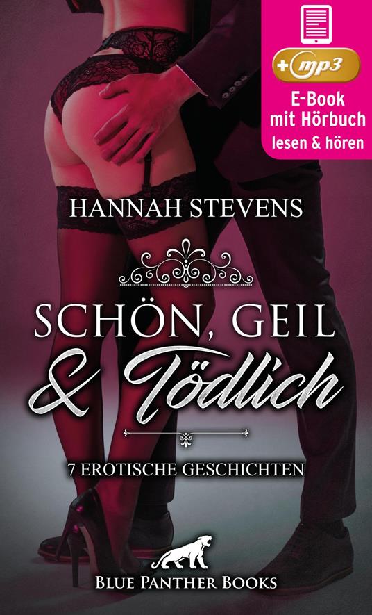 Schön, Geil und Tödlich | 7 geile erotische Geschichten | Erotik Audio Story | Erotisches Hörbuch