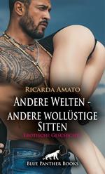 Andere Welten - andere wollüstige Sitten | Erotische Geschichte