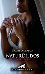 Naturdildos | Erotische Geschichte