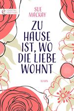 Zu Hause ist, wo die Liebe wohnt