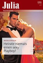 Heirate niemals einen sexy Playboy!