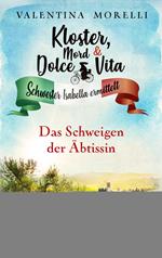 Kloster, Mord und Dolce Vita - Das Schweigen der Äbtissin