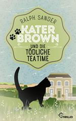 Kater Brown und die tödliche Tea Time