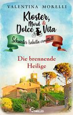 Kloster, Mord und Dolce Vita - Die brennende Heilige