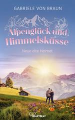 Alpenglück und Himmelsküsse – Neue alte Heimat