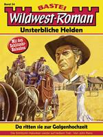 Wildwest-Roman – Unsterbliche Helden 34