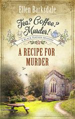 Tea? Coffee? Murder! – A Recipe for Murder