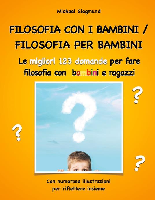 Filosofia con i bambini/ filosofia per bambini - Michael Siegmund - ebook