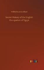 Secret History of the English Occupation of Egypt