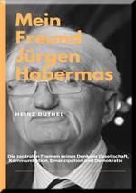 MEIN FREUND JÜRGEN HABERMAS