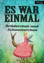 Es war einmal - Brüderchen und Schwesterchen