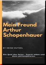 Mein Freund Arthur Schopenhauer