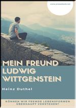 MEIN FREUND LUDWIG WITTGENSTEIN