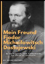 Mein Freund Fjodor Michailowitsch Dostojewski