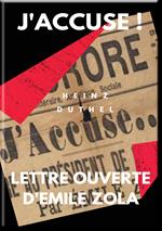 MON AMI EMILE ZOLA. J'ACCUSE ! LETTRE OUVERTE D'EMILE ZOLA