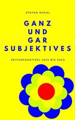 Ganz und gar Subjektives