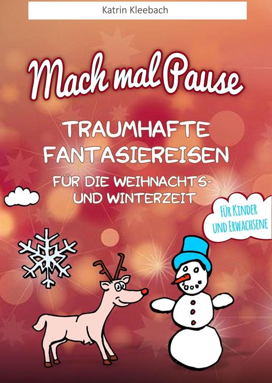 Mach mal Pause - Traumhafte Fantasiereisen für die Weihnachts- und Winterzeit