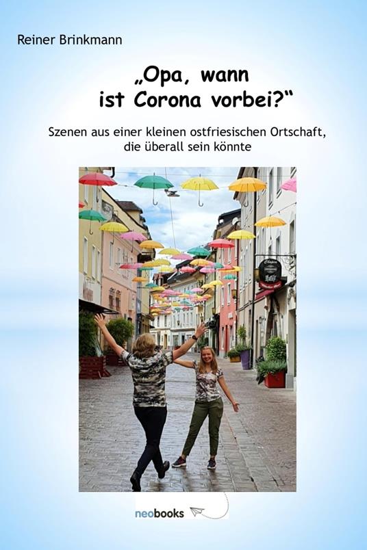 "Opa, wann ist Corona vorbei?"