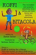 Koffi & Bitacola – Two incredible and amazing detectives from Africa and their funny and thrilling adventures