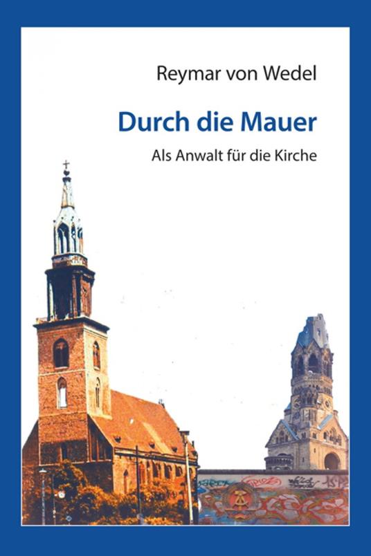 Durch die Mauer – Als Anwalt für die Kirche