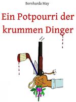 Ein Potpourri der krummen Dinger