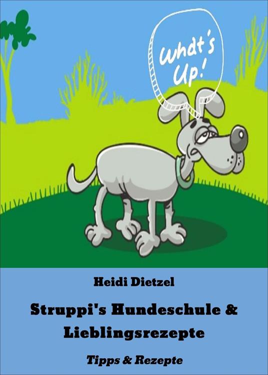 Struppi's Hundeschule & Lieblingsrezepte