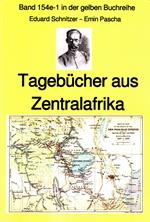 Emin Pascha: Reisetagebücher aus Zentralafrika aus den 1870-80er Jahren