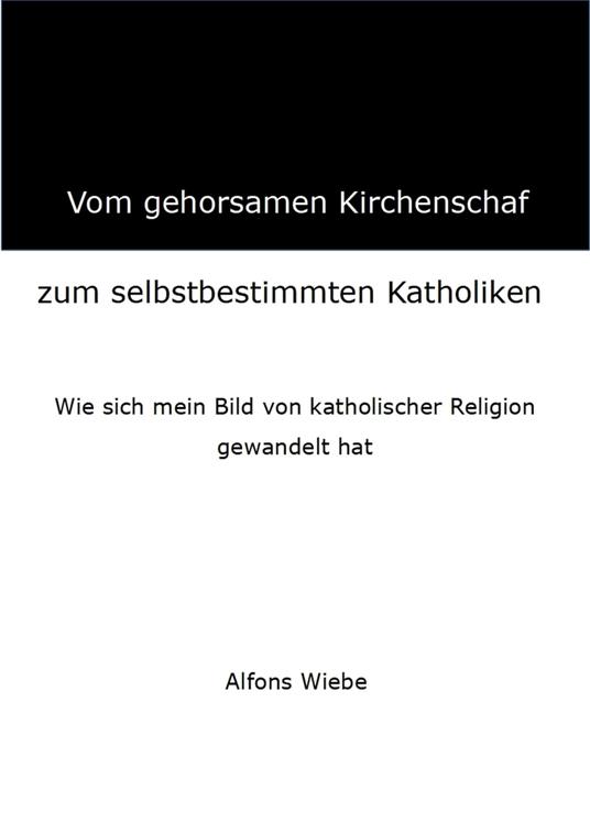 Vom gehorsamen Kirchenschaf zum selbstbestimmten Katholiken