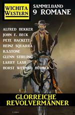 Glorreiche Revolvermänner: Wichita Western Sammelband 9 Romane