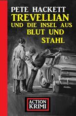 Trevellian und die Insel aus Blut und Stahl: Action Krimi