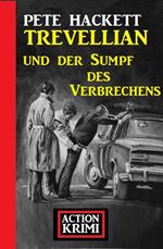 Trevellian und der Sumpf des Verbrechens: Action Krimi