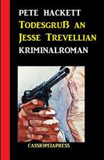 Todesgruß an Jesse Trevellian: Kriminalroman