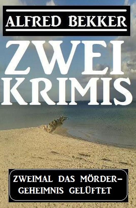 Zweimal ein Mördergeheimnis gelüftet: Zwei Krimis