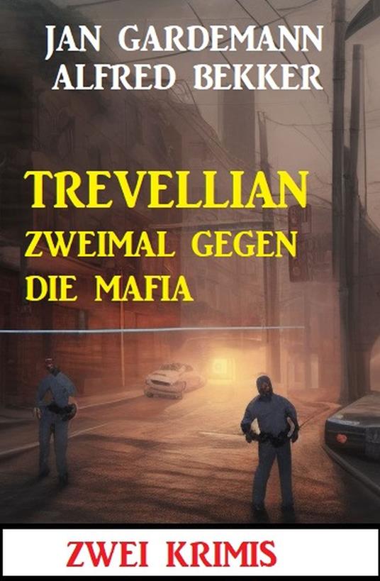 Trevellian zweimal gegen die Mafia: Zwei Krimis