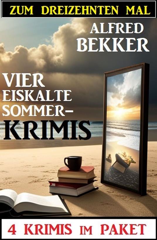 Zum dreizehnten Mal vier eiskalte Sommerkrimis: 4 Krimis im Paket