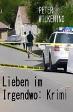 Lieben im Irgendwo: Krimi