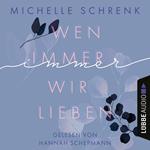 Wen immer wir lieben - Immer-Trilogie, Teil 1 (Ungekürzt)