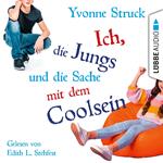 Ich, die Jungs und die Sache mit dem Coolsein (Ungekürzt)